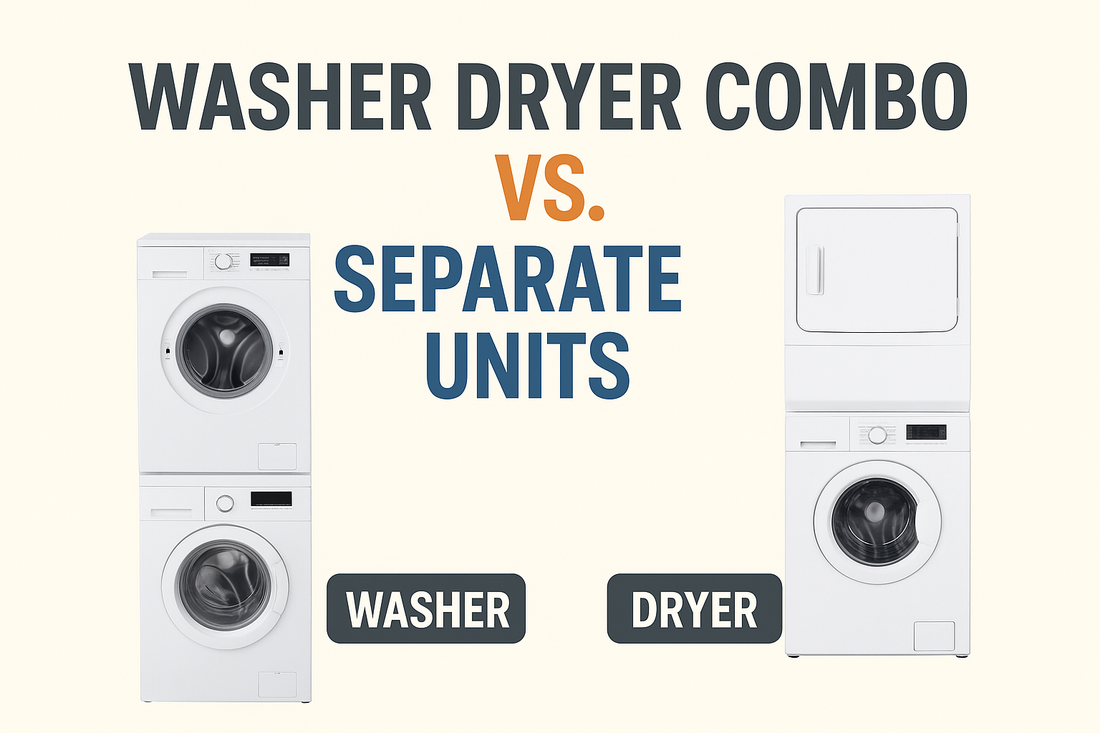 Washer Dryer Combo vs. Separate Units: Which Is Right for You?
