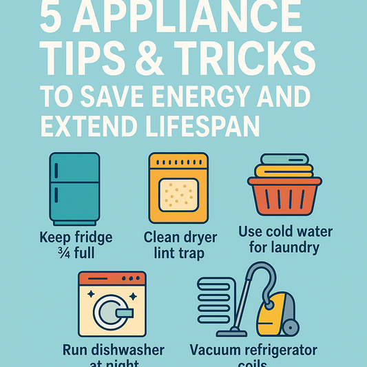 5 Appliance Tips & Tricks to Save Energy and Extend Lifespan