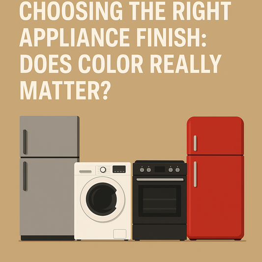 Choosing the Right Appliance Finish: Does Color Really Matter?