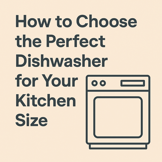 How to Choose the Perfect Dishwasher for Your Kitchen Size